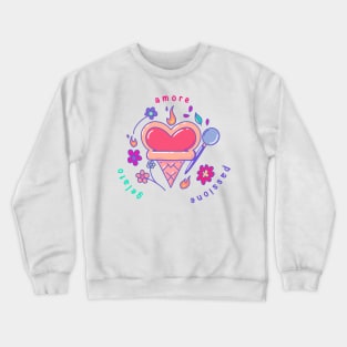 Amore, passione, e gelato Crewneck Sweatshirt